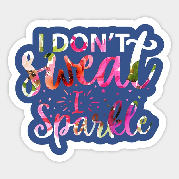 I don’t sweat and sparkle Sticker by teestore_24